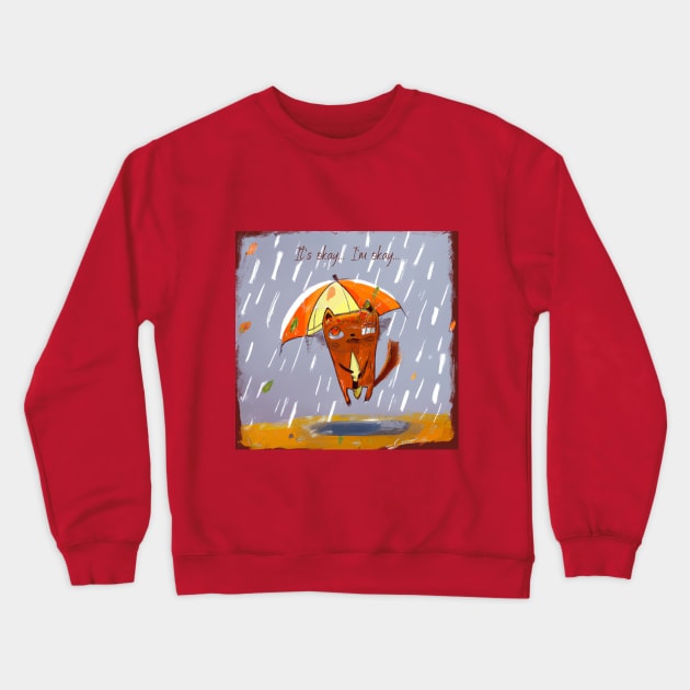 Cat in the Rain - It's Okay Crewneck Sweatshirt by MushMagicWear